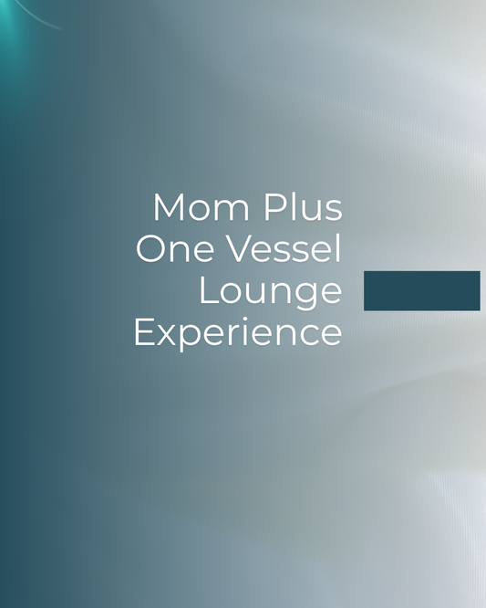 Mom Plus One Vessel Lounge Experience